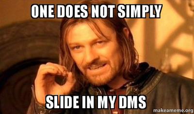 don't slide into my dms