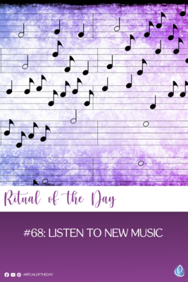 Ritual of the Day 68: Listen to more music