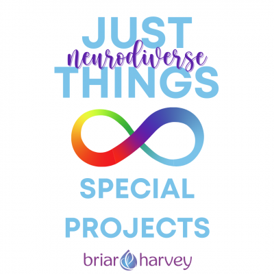 Just Neurodiverse Things: Special Projects