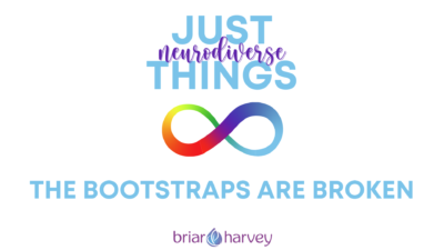 Just neurodiverse things with autism infinity loop. The Bootstraps Are Broken by Briar Harvey