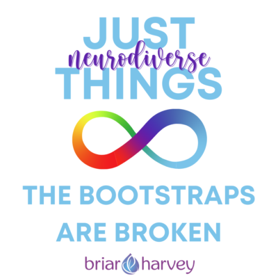 Just neurodiverse things with autism infinity loop. The Bootstraps Are Broken by Briar Harvey