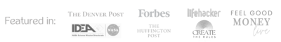 Featured in: The Denver Post, IDEA/NASA, Forbes, The Huffington Post, Create the Rules, Feel Good Money Live